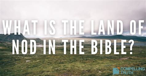 The Land of Nod in the Bible: Story and Meaning .